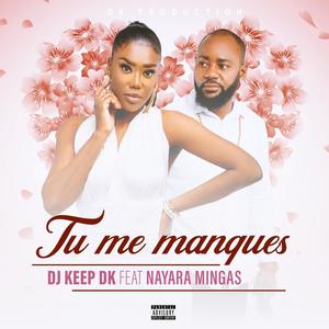 Tu me manques(feat. Nayara Mingas)(Dk Production) (Explicit)