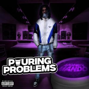 Pouring Problems (feat. Btgchriss) (Explicit)