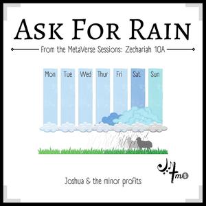 Ask for Rain (Zechariah 10A)