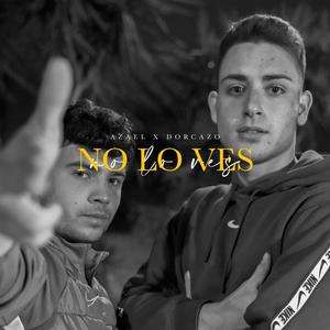 No lo ves (feat. Azael) (Explicit)