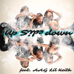 Upsidedown (feat. AAG Lil Keith, 1Leak & Teezy Whoa) [Explicit]