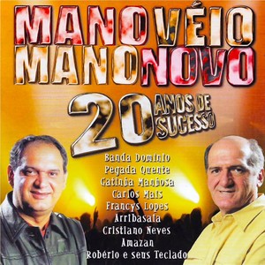 Mano Véio Mano Novo - 20 Anos de Sucesso