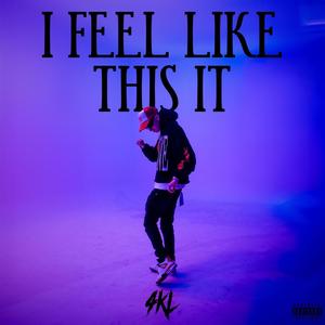 I FEEL LIKE THIS IT (Explicit)