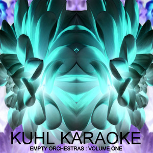 Kuhl Karaoke - Empty Orchestras Volume One