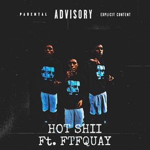 Hot Shii (feat. Murda 5 & Ftfquay) [Explicit]