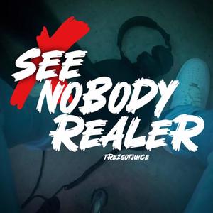 See Nobody Realer - Single (Explicit)