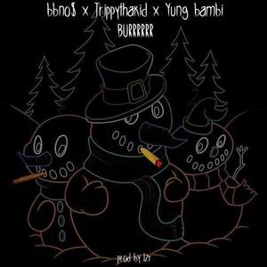 burrrrrr (feat. bbno$, trippythakid, bambi) [Explicit]