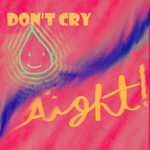Don't Cry/A'ight!