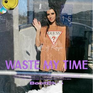 Waste My Time