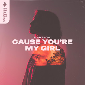 Cause You're My Girl