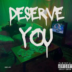 Deserve You (Explicit)