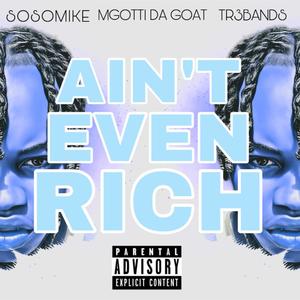 Ain't Even Rich (feat. Mgotti Da Goat & Tr3bandz) [Explicit]