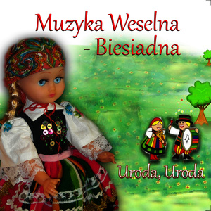 Muzyka Weselna - Biesiadna Uroda, Uroda