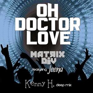 Oh Doctor Love(feat. Jeena) (Kenny H Remix)