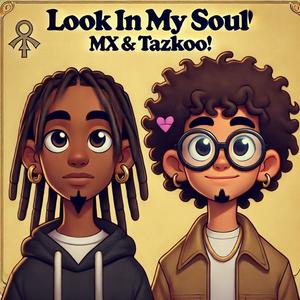 Look In My Soul (listen) (feat. Tazkoo!) [Explicit]