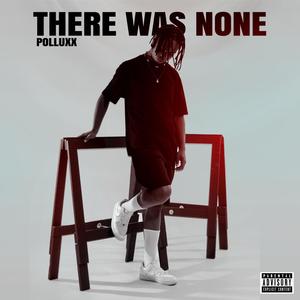 There Was None (Explicit)