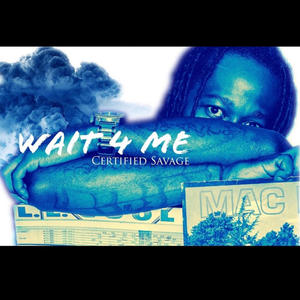 Wait 4 Me (feat. Certified Savage) (Explicit)