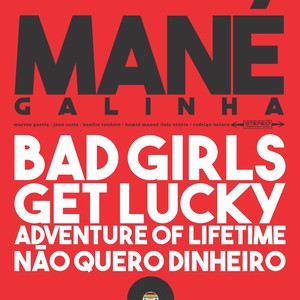 Mane Galinha - Bad Girls / Get Lucky / Adventure of Lifetime / Não Quero Dinheiro (Só Quero)