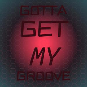 Gotta Get My Groove