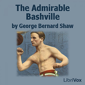 The Admirable Bashville (Dramatic Version)