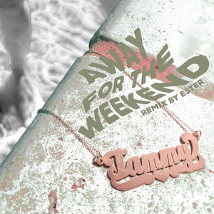 Away for the Weekend (Remix by Ester)