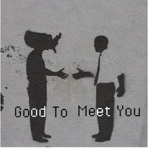 Good to Meet You