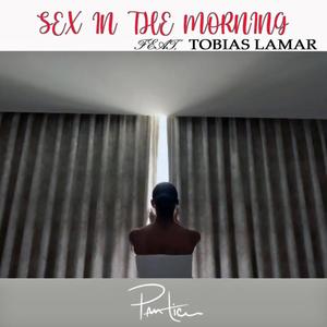 Sex In The Morning (feat. Tobias Lamar) [Explicit]