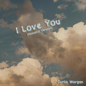 I Love You (Acoustic Version) (feat Bobby Labrecque BeelzeBuddy Sakato1155 & CamC159)