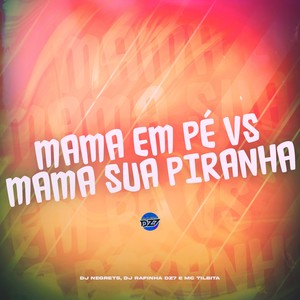MAMA EM PÉ VS MAMA SUA PIRANHA (Explicit)