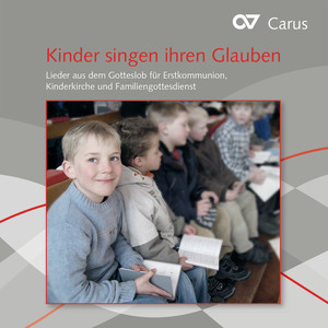 Kinder singen ihren Glauben. Lieder aus dem neuen Gotteslob für Erstkommunion, Kinderchor und Familiengottesdienst