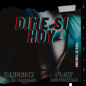 Dime Si Hoy (feat. Flow Confidential)