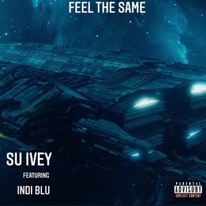 Su Ivey - Feel The Same (feat. Indi Blu) (Explicit)