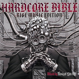 HARDCORE BIBLE -RIGE MUSIC EDITION- Mixed by RoughSketch