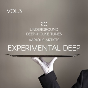 Experimental Deep (20 Underground Deep-House Tunes) , Vol. 3