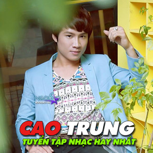 Tuyển tập nhạc hay nhất của Cao Trung