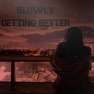 Slowly Getting Better (Explicit)