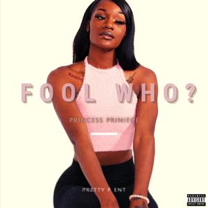 FOOL WHO? (Explicit)