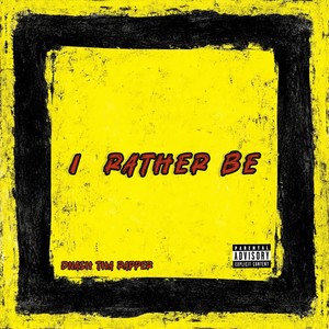 I Rather Be (Explicit)