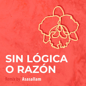 Sin Lógica O Razón (Asasallam Remix)