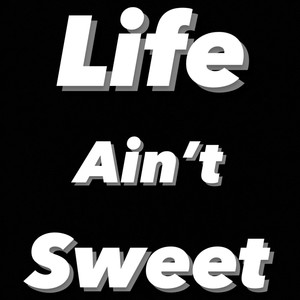 Life Ain't Sweet (feat. T.K.O) [Explicit]