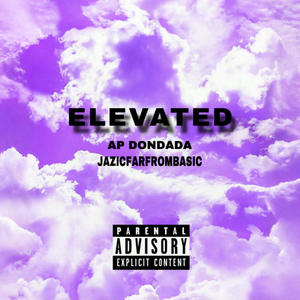 ELEVATED (feat. JAZICFARFROMBASIC) (Explicit)