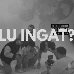LU INGAT? (feat. Nakalness, OmarKENOBI & ChronicalZ) (Explicit)