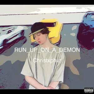 RUN_UP_ON_A_DEMON (Explicit)