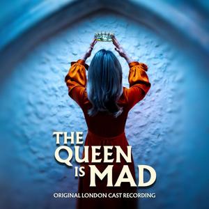 Now I Am Queen (Original London Cast Recording)