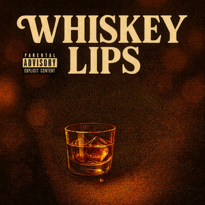 Wiskey Lips (Explicit)