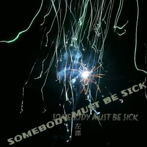 Somebody must be sick