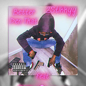 Better Den That (feat. NoLove Nyse & Stucko) (Explicit)