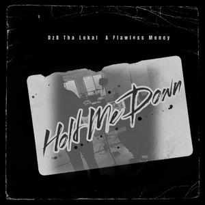 Hold Me Down (feat. DzB Tha Lokal & Flawless Money) (Explicit)