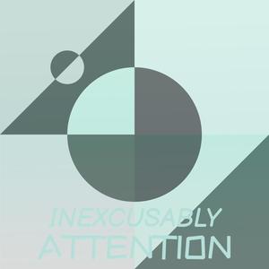 Inexcusably Attention