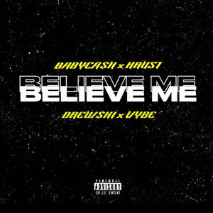 Believe Me (feat. DREW$KI, KRUST & VYBE) [Explicit]